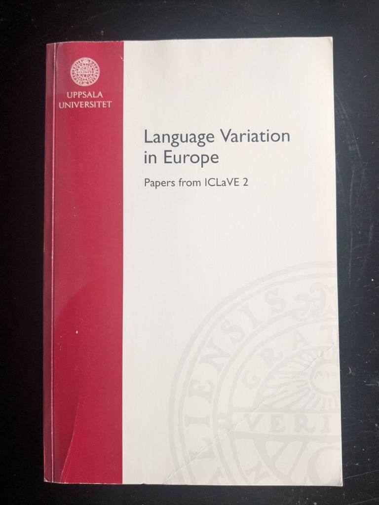Language variation in Europe : papers from the Second International Conference on Language Variation in Europe, ICLaVE 2, Uppsala University, Sweden,  June 12-14, 2003