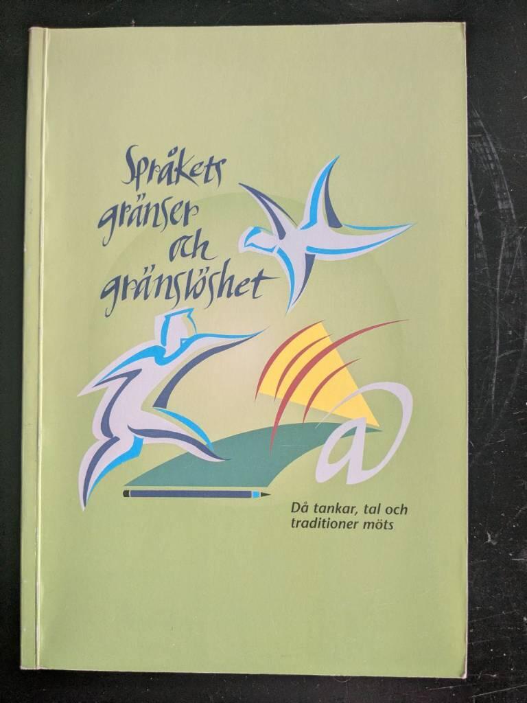 Spr&aring;kets gr&auml;nser och gr&auml;nsl&ouml;shet : d&aring; tankar, tal och traditioner m&ouml;ts : humanistdagarna vid Uppsala universitet 2001