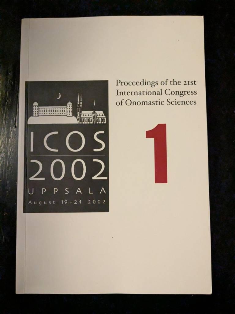 Proceedings of the 21st International Congress of Onomastic Sciences, Uppsala 19-24 August 2002