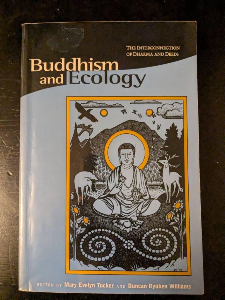 Buddhism and ecology : the interconnection of dharma and deeds