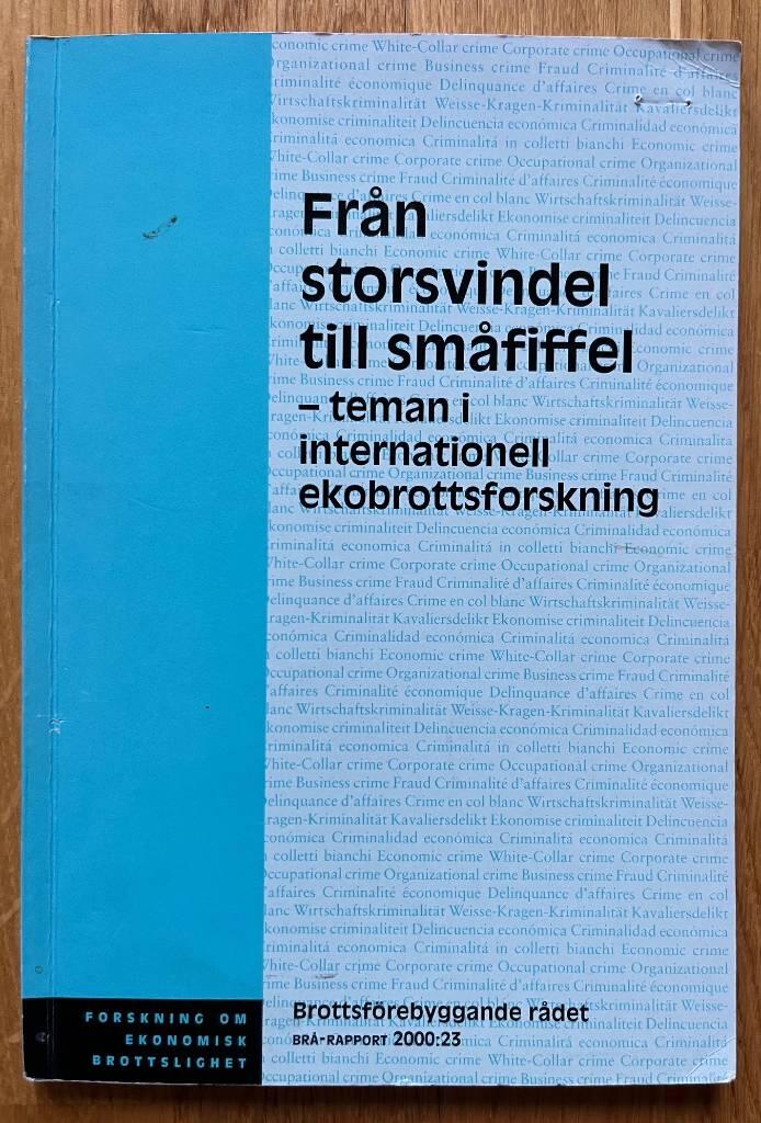 Fr&aring;n storsvindel till sm&aring;fiffel [Elektronisk resurs] : teman i internationell ekobrottsforskning