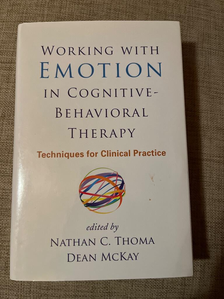 Working with emotion in cognitive-behavioral therapy : techniques for clinical practice