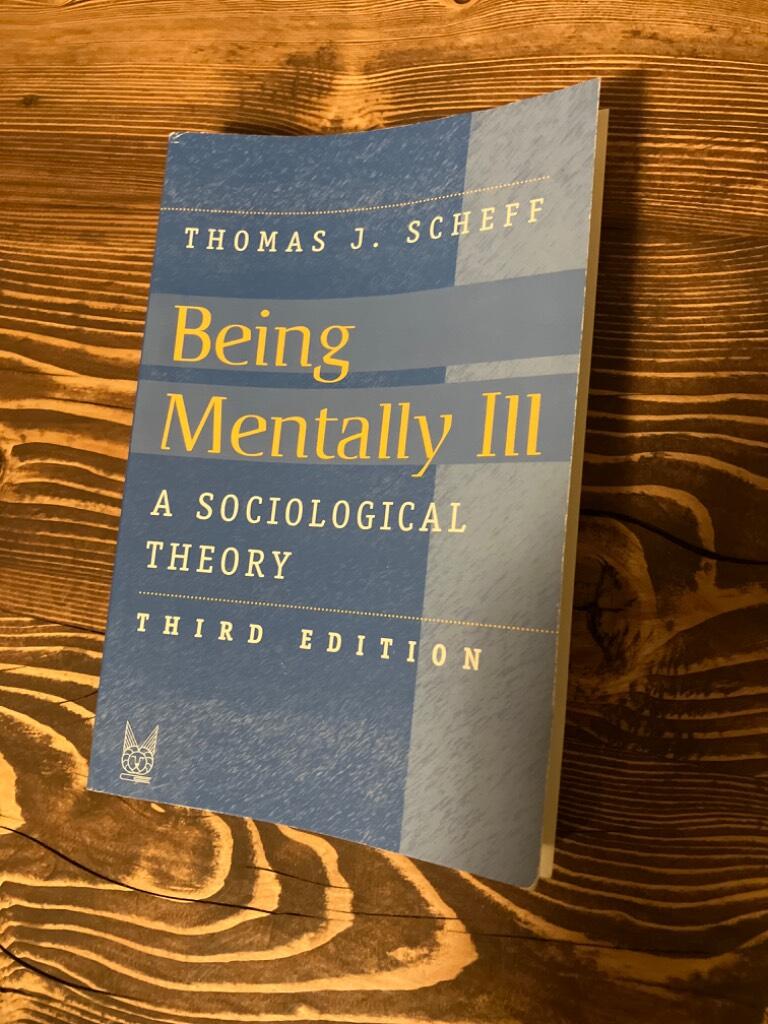 Being mentally ill : a sociological theory