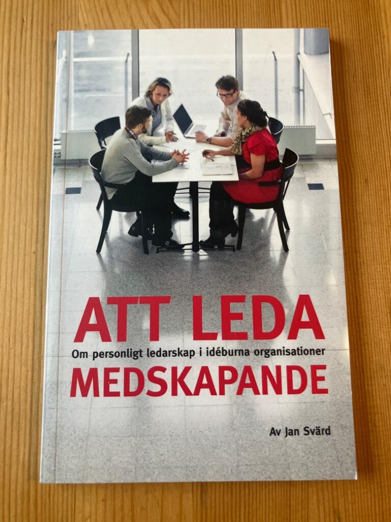 Att leda medskapande - om personligt ledarskap i id&eacute;burna organisationer