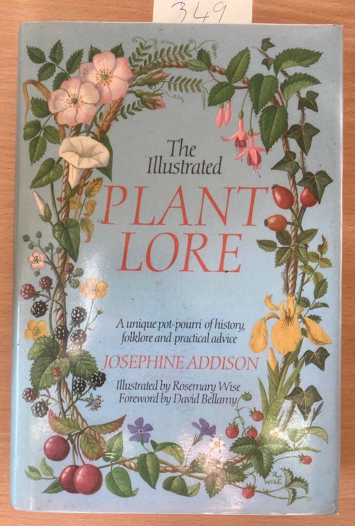 The illustrated plant lore - a unique pot-pourri of history, folklore and practical advice