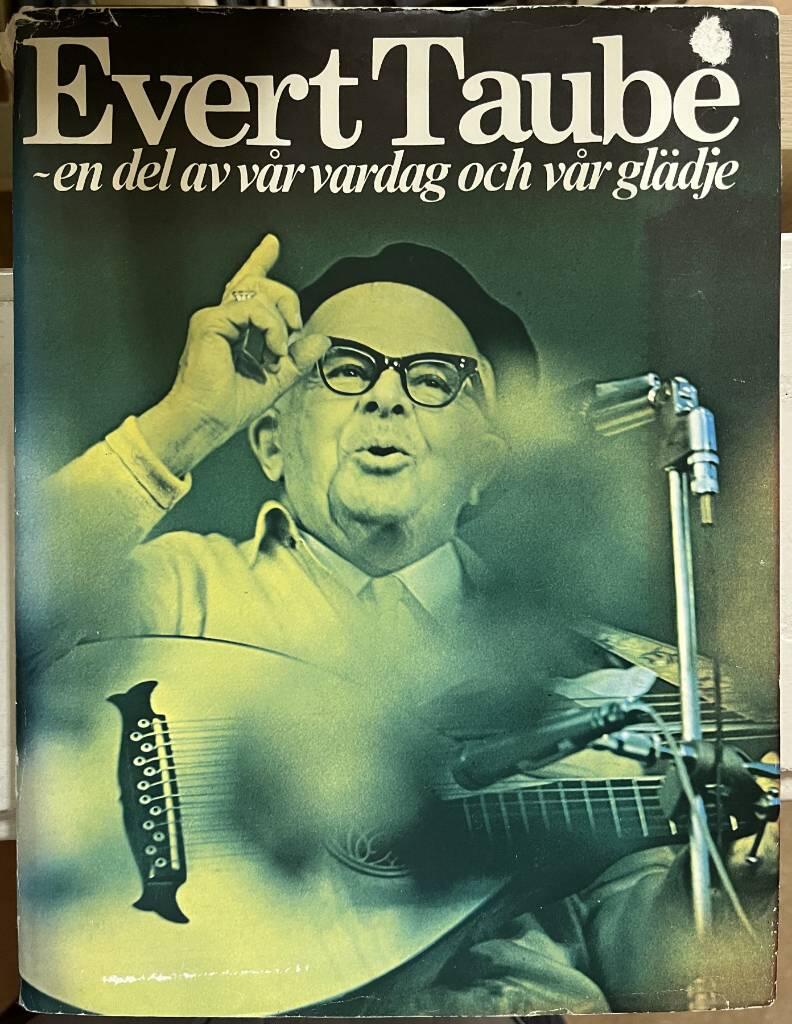 Evert Taube : en del av v&aring;r vardag och v&aring;r gl&auml;dje