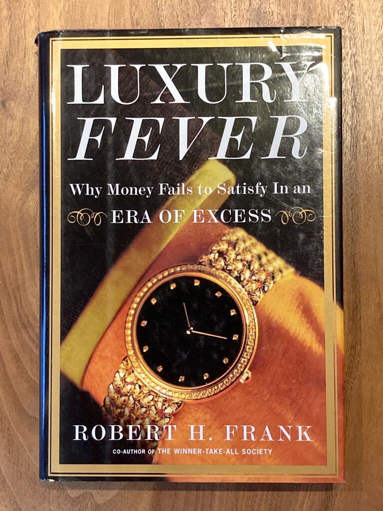 Luxury fever - why money fails to satisfy in an era of excess