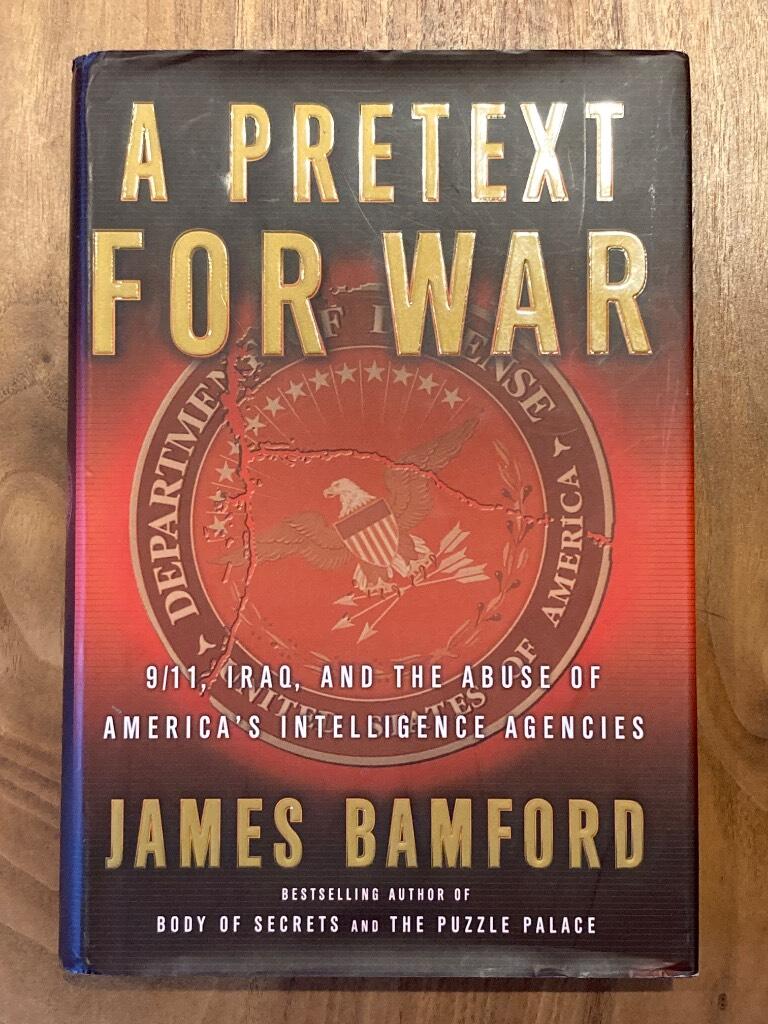 A pretext for war - 9/11, Iraq, and the abuse of America's intelligence agencies