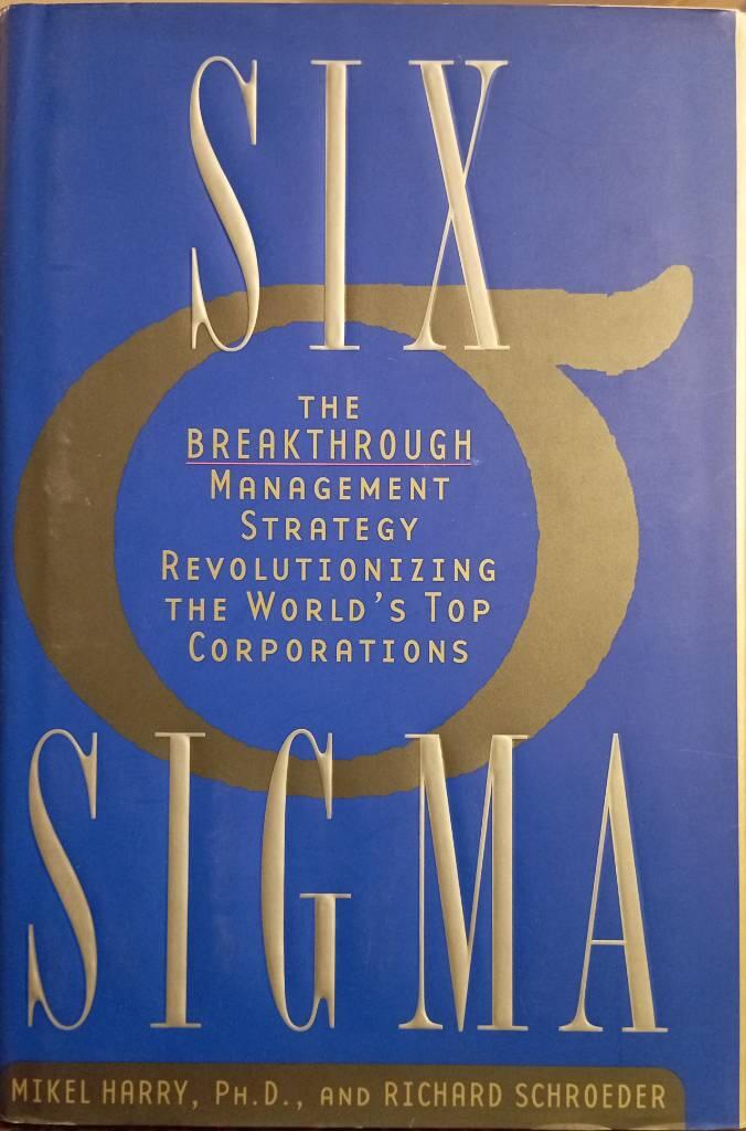 Six sigma - the breakthrough management strategy revolutionizing the world's top corporations