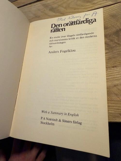 Den or&auml;ttf&auml;rdiga r&auml;tten : en studie &ouml;ver Hegels r&auml;ttf&auml;rdigande och marxismens kritik av den moderna r&auml;ttsordningen = [Unjust justice] : [a study of Hegel's justification and the Marxist critique of the legal order]