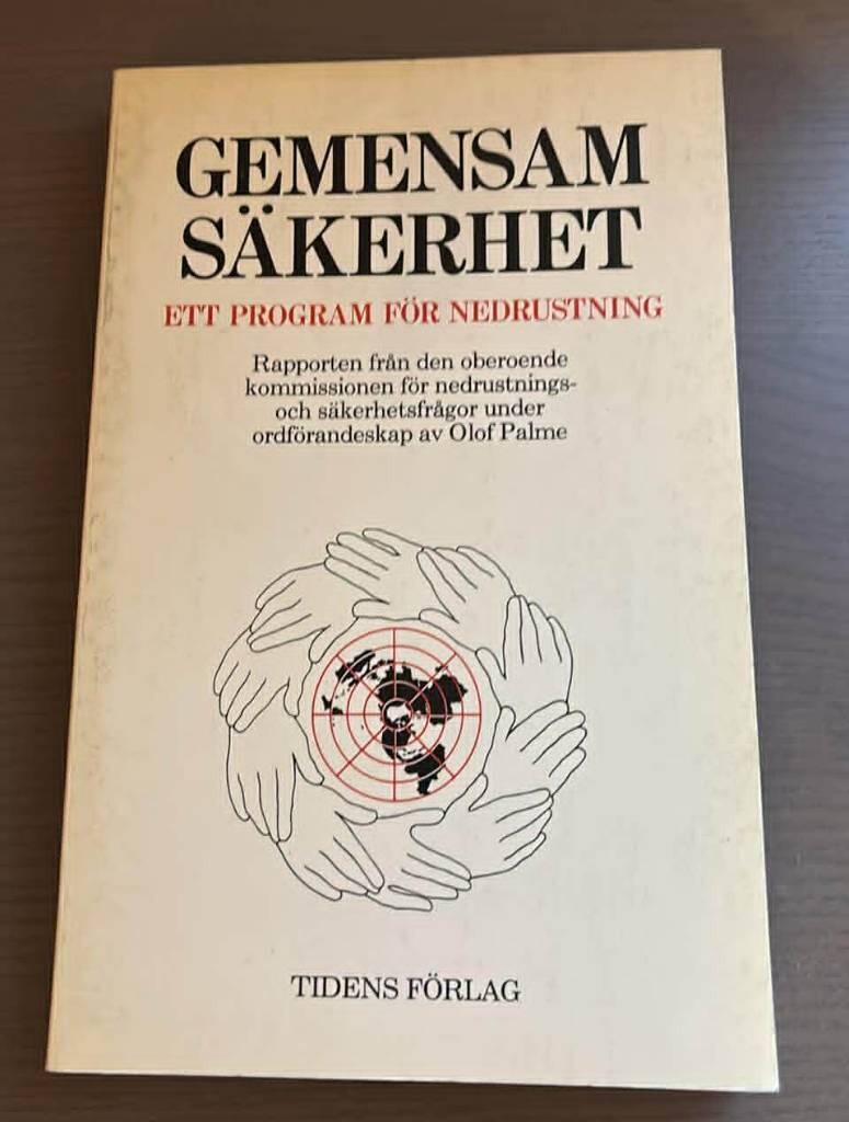 Gemensam s&auml;kerhet : ett program f&ouml;r nedrustning : rapporten fr&aring;n Den oberoende kommissionen f&ouml;r nedrustnings- och s&auml;kerhetsfr&aring;gor [under ordf&ouml;randeskap av Olof Palme]