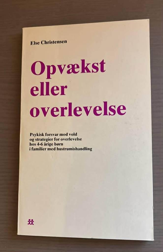 Opv&aelig;kst eller overlevelse - psykisk forsvar mod vold og strategier for overlevelse hos 4-6 &aring;rige b&oslash;rn i familier med hustrumishandling