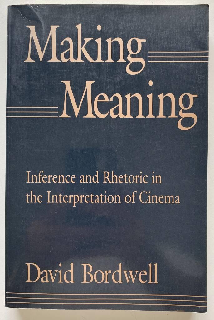 Making meaning - inference and rhetoric in the interpretation of cinema