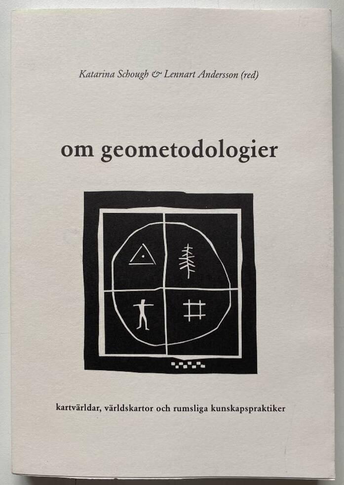 Om geometodologier : kartv&auml;rldar, v&auml;rldskartor och rumsliga kunskapspraktiker