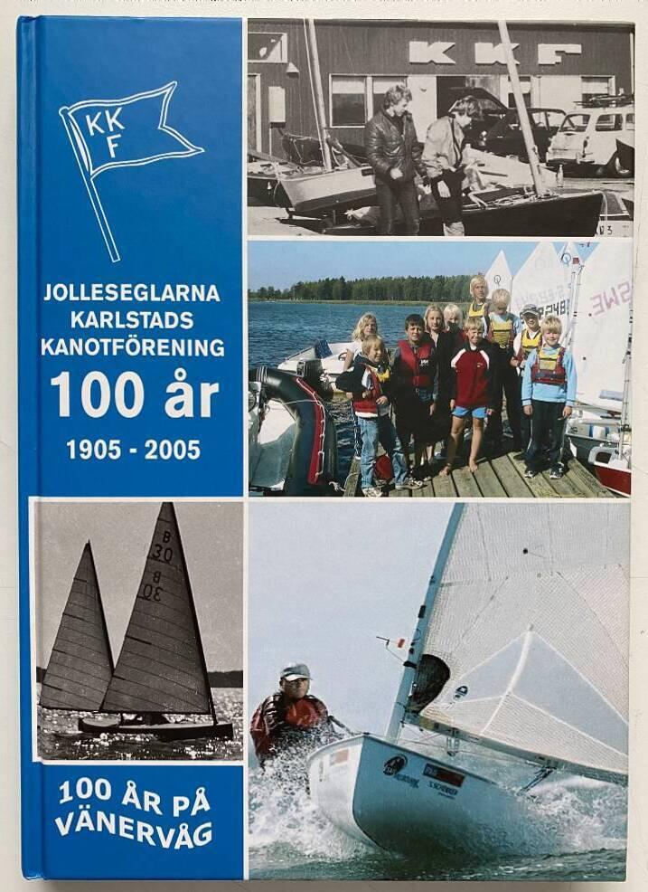 100 &aring;r p&aring; V&auml;nerv&aring;g : Jolleseglarna Karlstads kanotf&ouml;rening 1905-2005