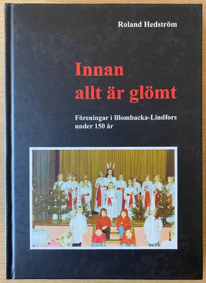 Innan allt &auml;r gl&ouml;mt : f&ouml;reningar i Blombacka-Lindfors under 150 &aring;r