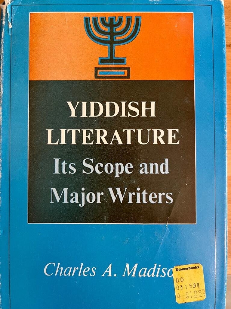 Yiddish literature - its Scope and major writers. / Charles A. Madison