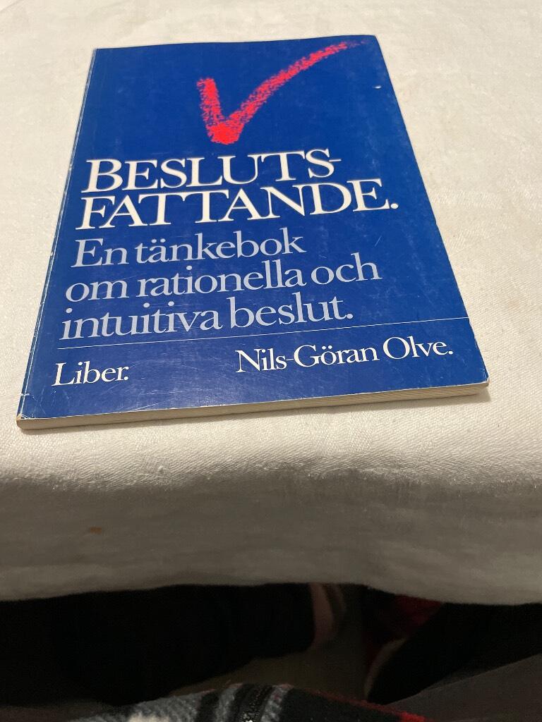 Beslutsfattande : en t&auml;nkebok om rationella och intuitiva beslut