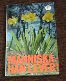 M&auml;nniska - han lever!