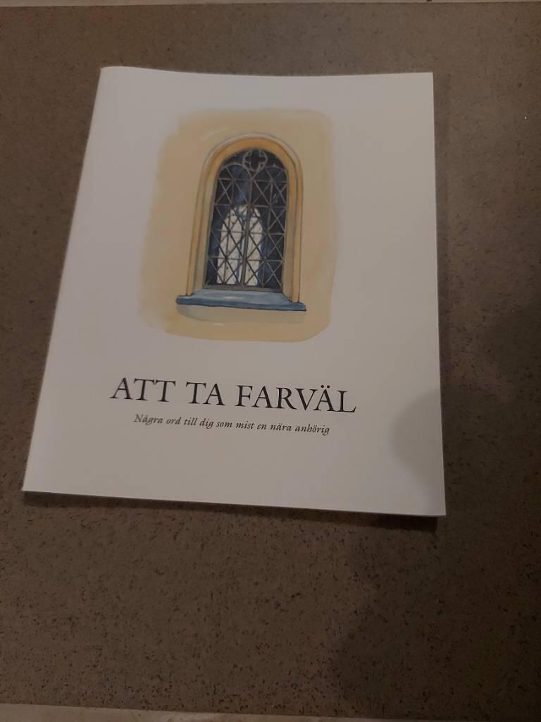 Att ta farv&auml;l : n&aring;gra ord till dig som mist en n&auml;ra anh&ouml;rig