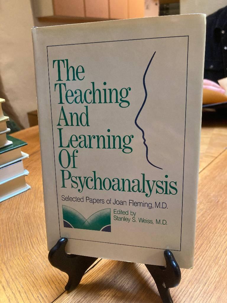 The teaching and learning of psychoanalysis - selected papers of Joan Fleming