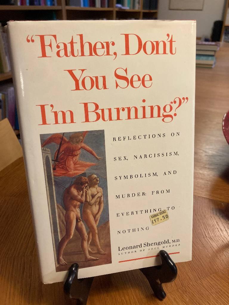 "Father, don't you see I'm burning?" - reflections on sex, narcissism, symbolism, and murder : from everything to nothing