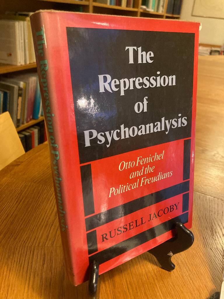 The repression of psychoanalysis - Otto Fenichel and the political Freudians
