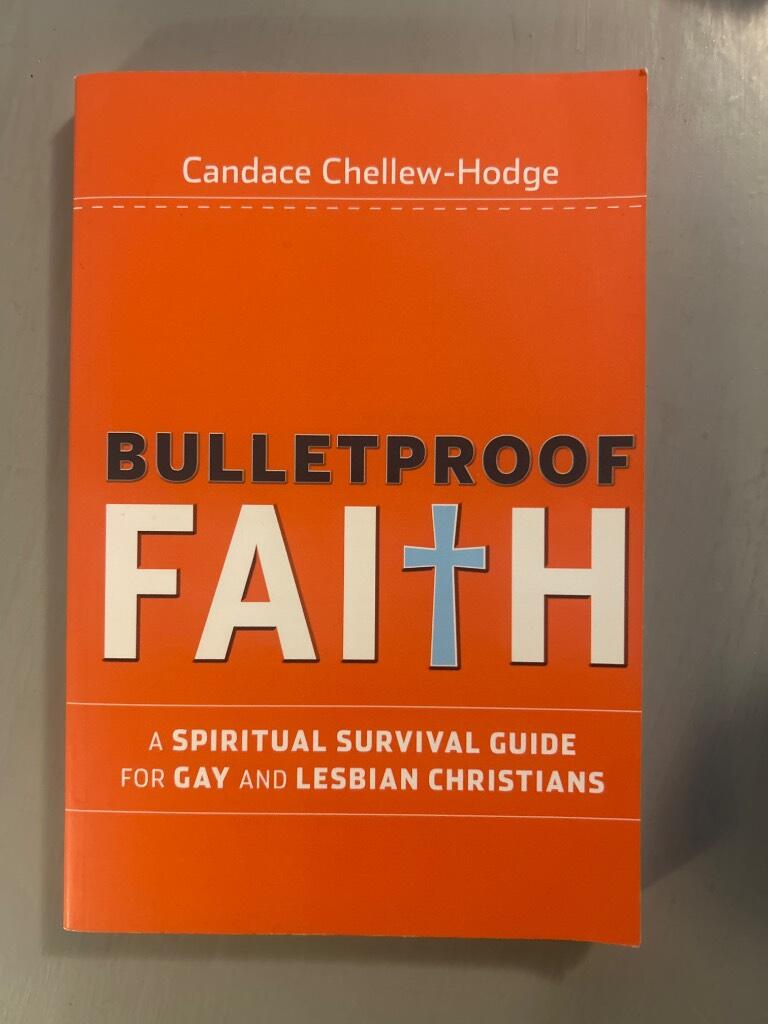 Bulletproof Faith: A Spiritual Survival Guide for Gay and Lesbian Christian