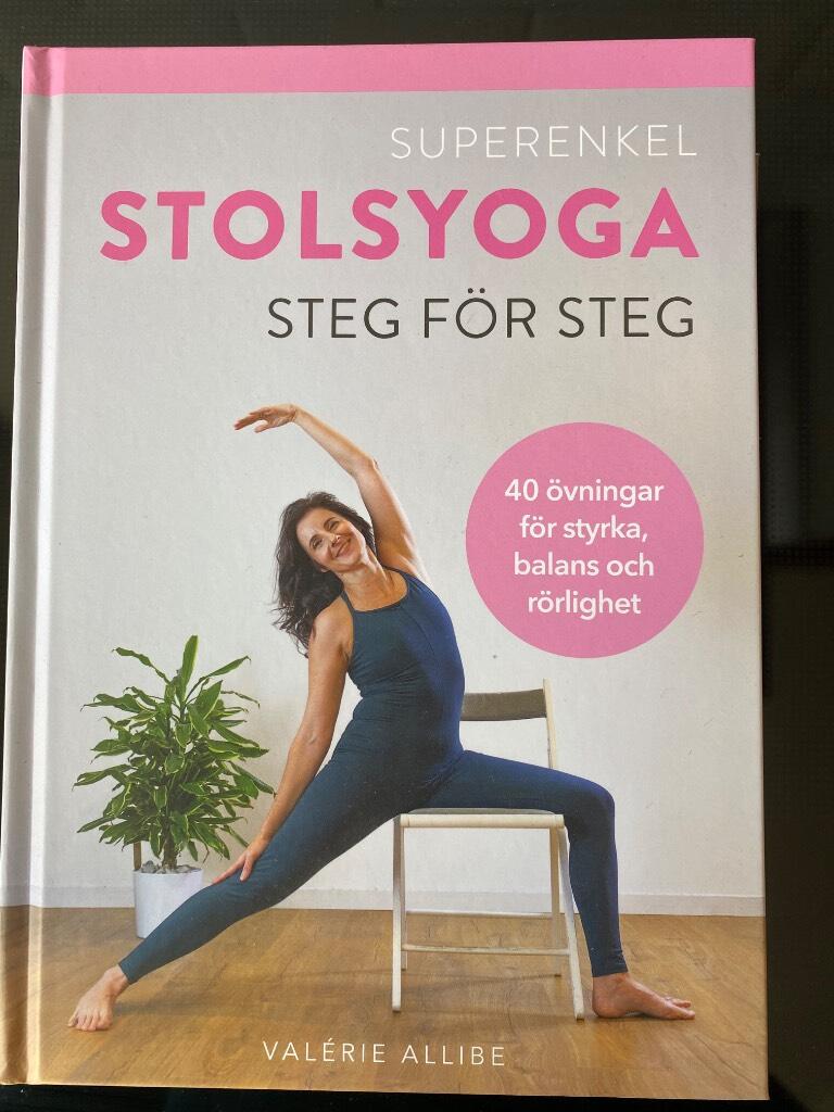 Superenkel stolsyoga - steg f&ouml;r steg : 40 &ouml;vningar f&ouml;r styrka, balans och r&ouml;rlighet