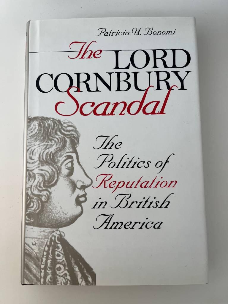 The Lord Cornbury scandal - the politics of reputation in British America