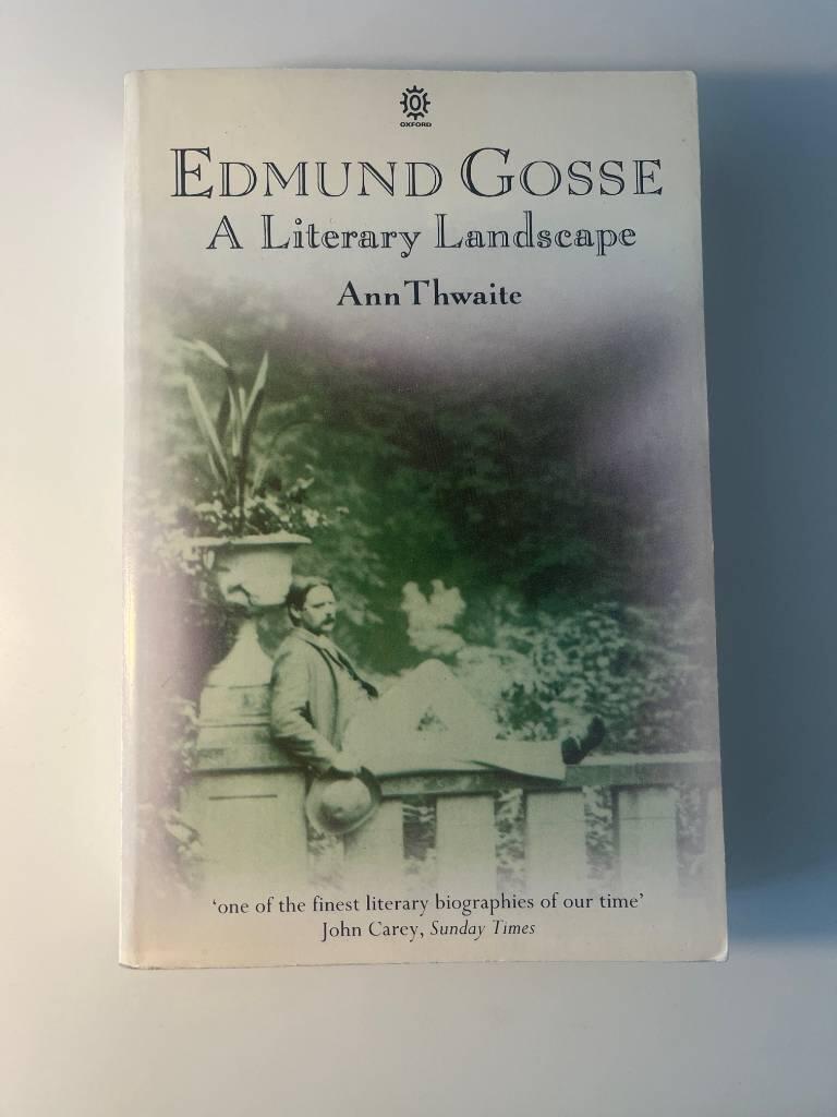 Edmund Gosse - a literary landscape 1849-1928