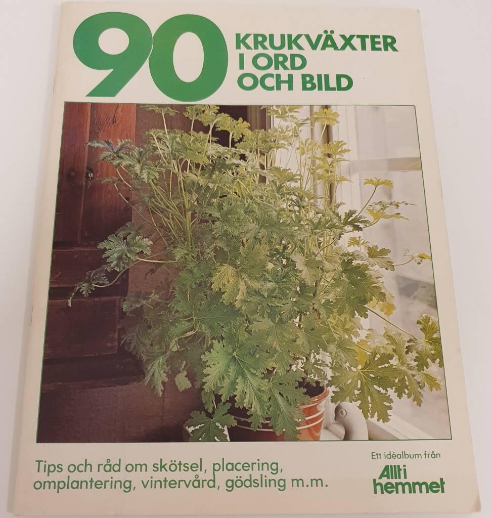 90 krukv&auml;xter i ord och bild - [tips och r&aring;d om sk&ouml;tsel, placering, omplantering, vinterv&aring;rd, g&ouml;dsling m.m.] : [ett id&eacute;album]