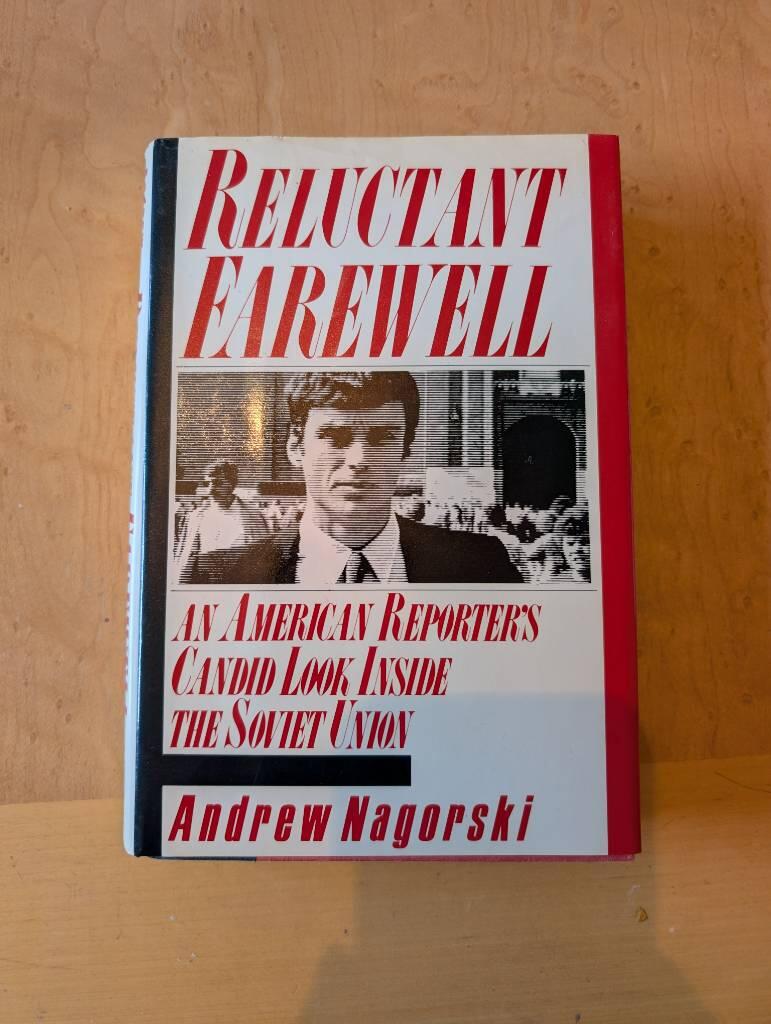 Reluctant farewell - [an American reporter's candid look inside the Soviet Union]
