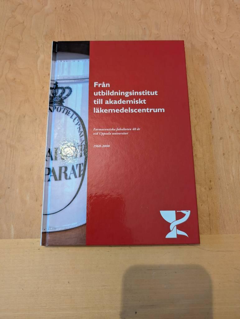 Fr&aring;n utbildningsinstitut till akademiskt l&auml;kemedelscentrum - Farmaceutiska fakulteten 40 &aring;r vid Uppsala universitet : 1968-2008