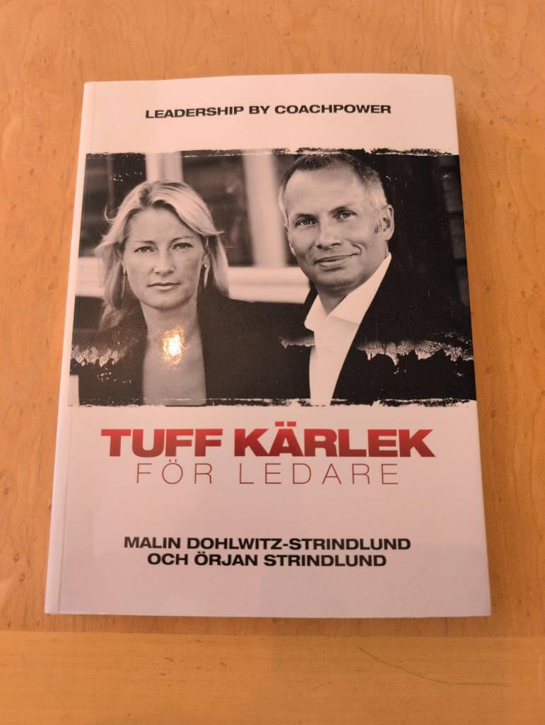 Tuff k&auml;rlek - f&ouml;r ledare : "Leadership by Coachpower"