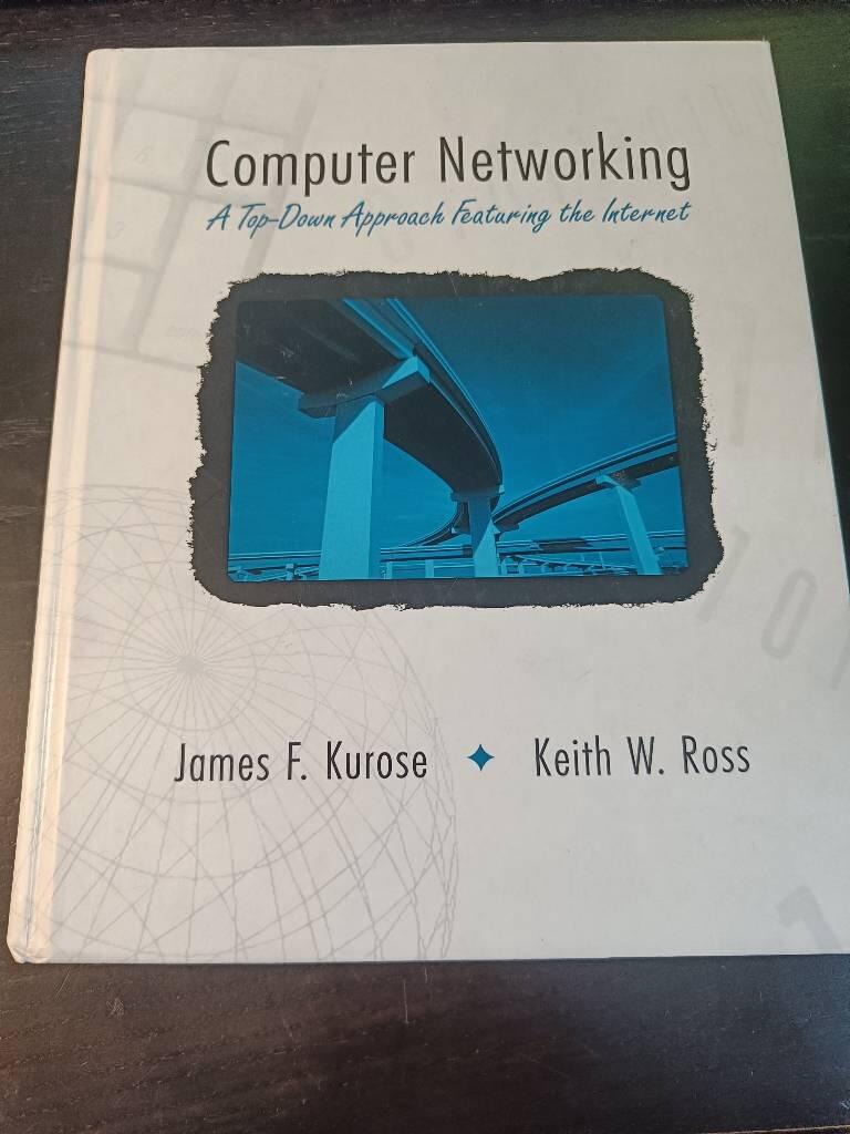 Computer networking - a top-down approach featuring the Internet