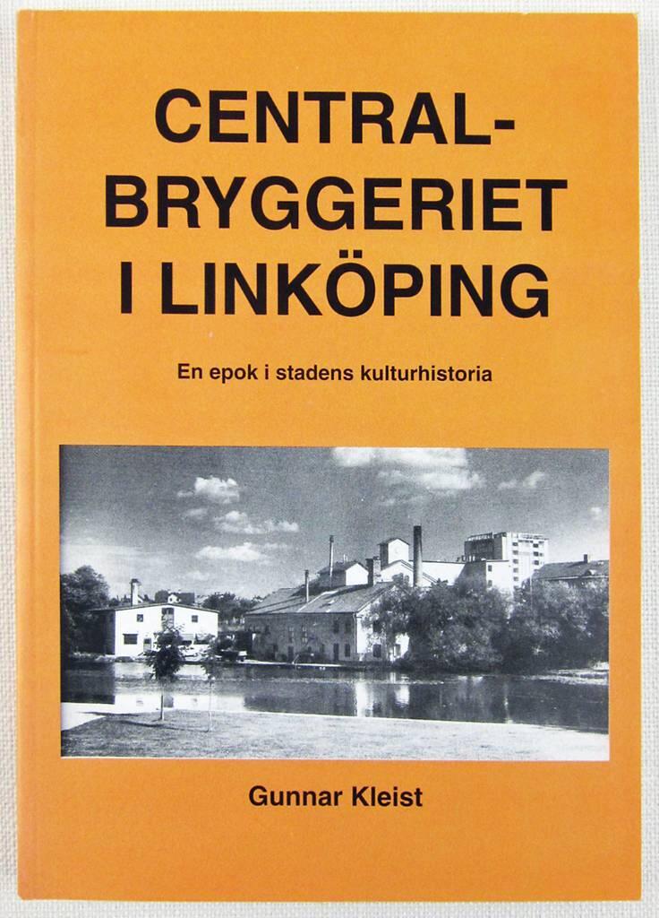 Centralbryggeriet i Linköping : en epok i stadens kulturhistoria