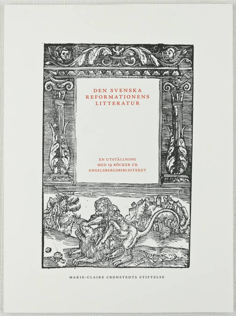 Den svenska reformationens litteratur : en utst&auml;llning med 19 b&ouml;cker ur Engelsbergsbiblioteket