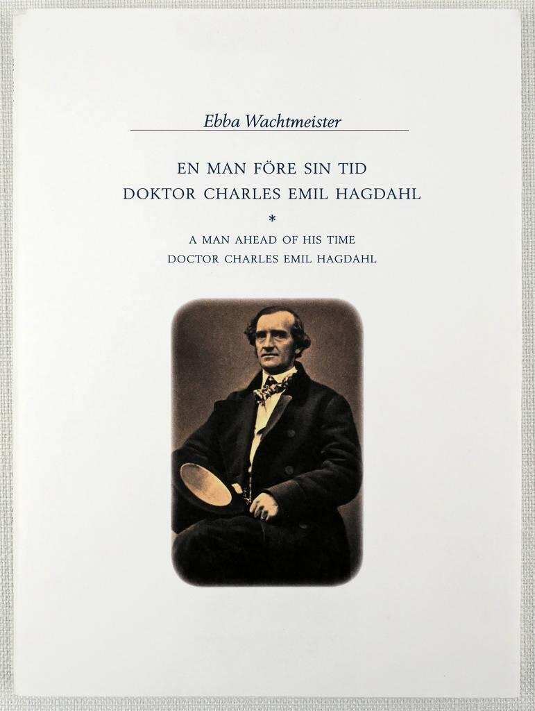 En man f&ouml;re sin tid : doktor Charles Emil Hagdahl = A man ahead of his time : Doctor Charles Emil Hagdahl