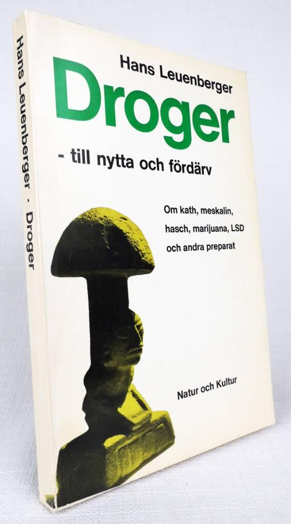 Droger - till nytta och f&ouml;rd&auml;rv : om kath, meskalin, hasch, marijuana, LSD och andra preparat