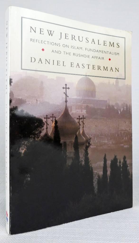 New Jerusalems : reflections on Islam, fundamentalism and the Rushdie affair