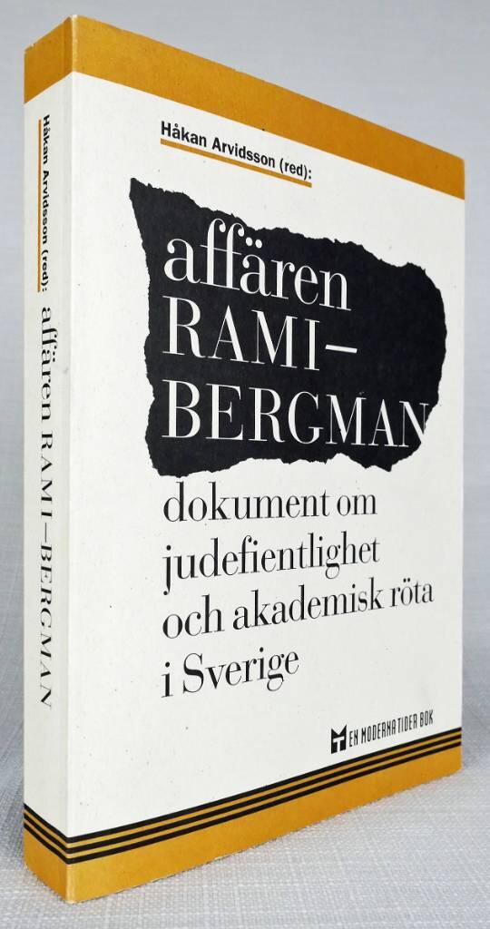 Aff&auml;ren Rami-Bergman : dokument om judefientlighet och akademisk r&ouml;ta i Sverige