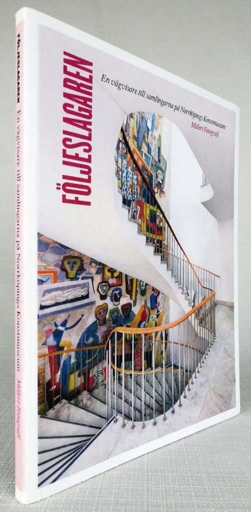 Följeslagaren : en vägvisare till samlingarna på Norrköpings Konstmuseum : måleri, fotografi