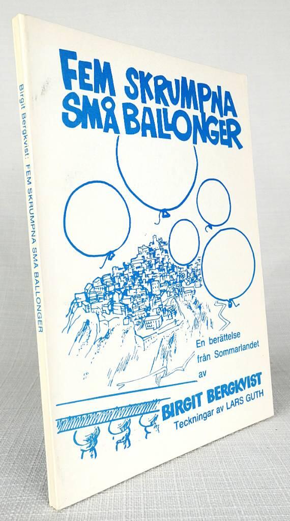 Fem skrumpna sm&aring; ballonger : [en ber&auml;ttelse fr&aring;n sommarlandet]