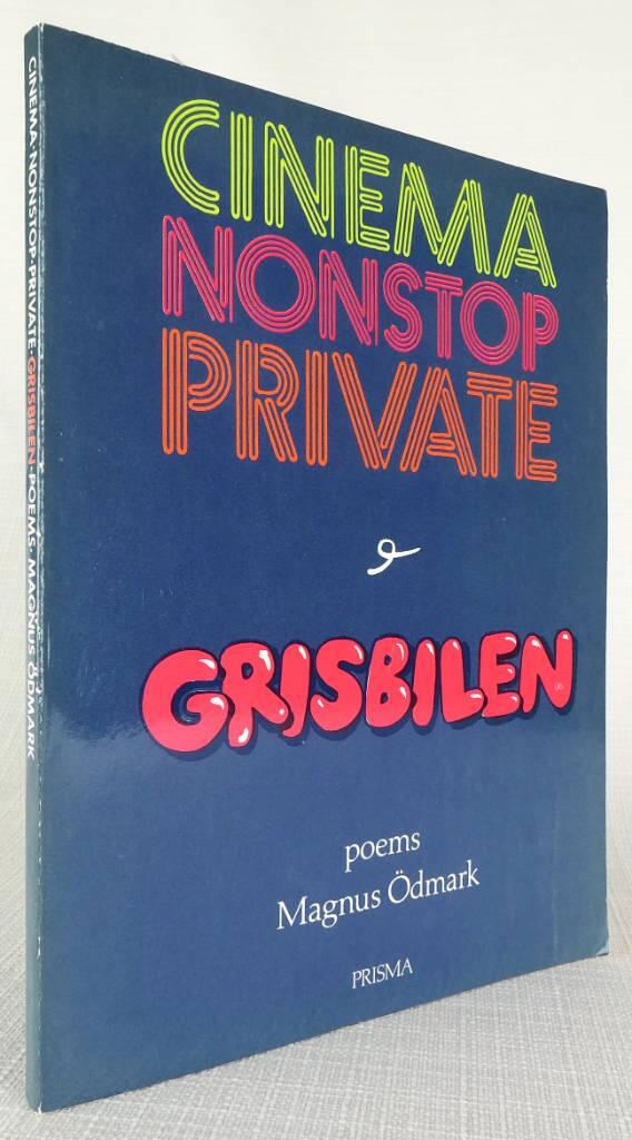 Grisbilen : cinema, nonstop, private : poems