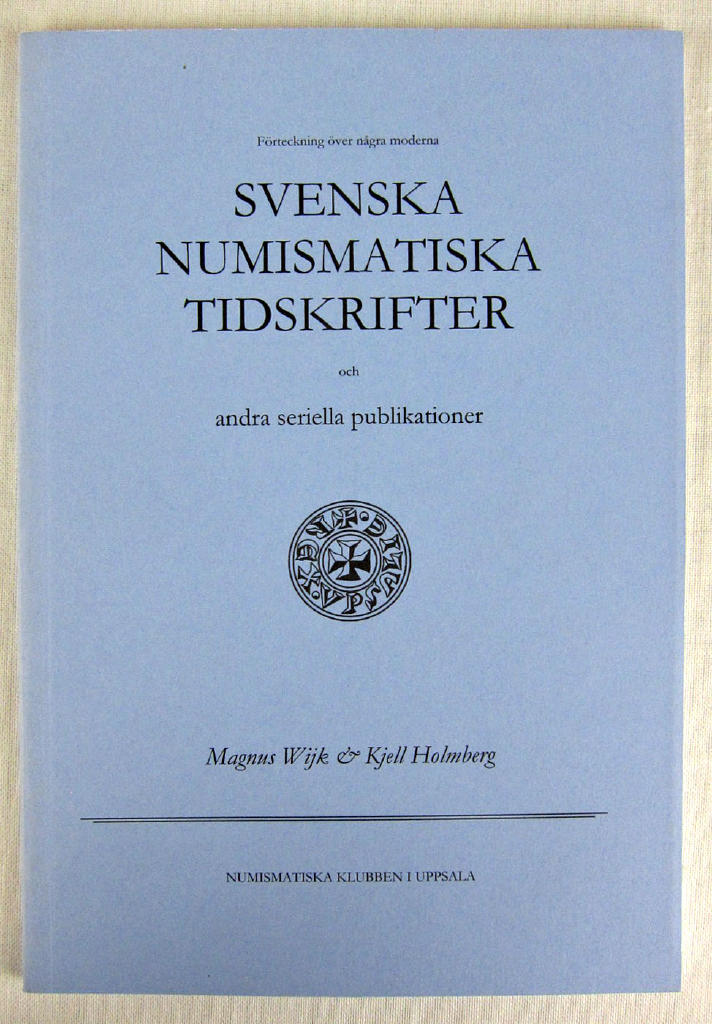 F&ouml;rteckning &ouml;ver n&aring;gra moderna svenska numismatiska tidskrifter och andra seriella publikationer