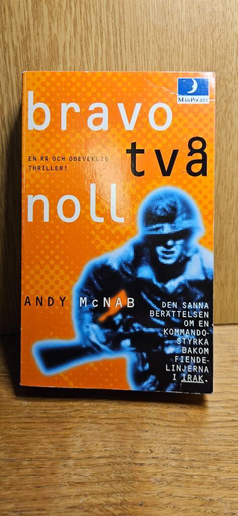 Bravo tv&aring; noll : den sanna ber&auml;ttelsen om en kommandostyrka bakom fiendelinjerna i Irak