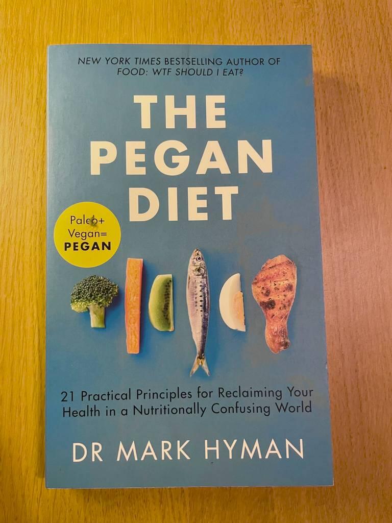 The pegan diet - 21 practical principles for reclaiming your health in a nutritionally confusing world