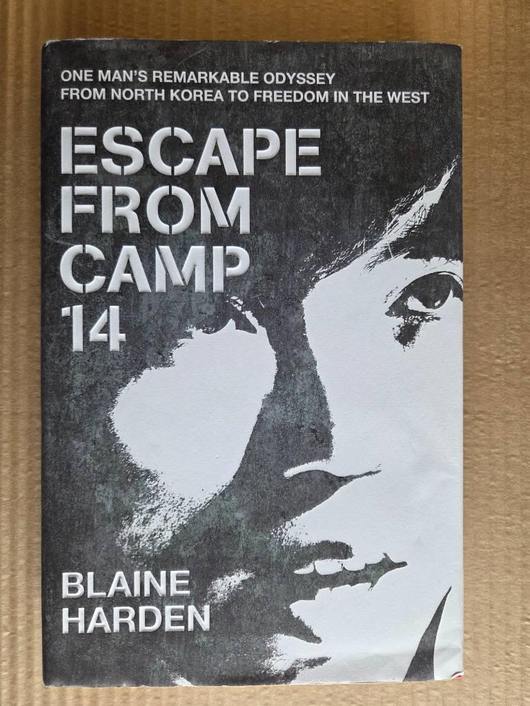 Escape from camp 14 - one mans remarkable odyssey from north korea to freed