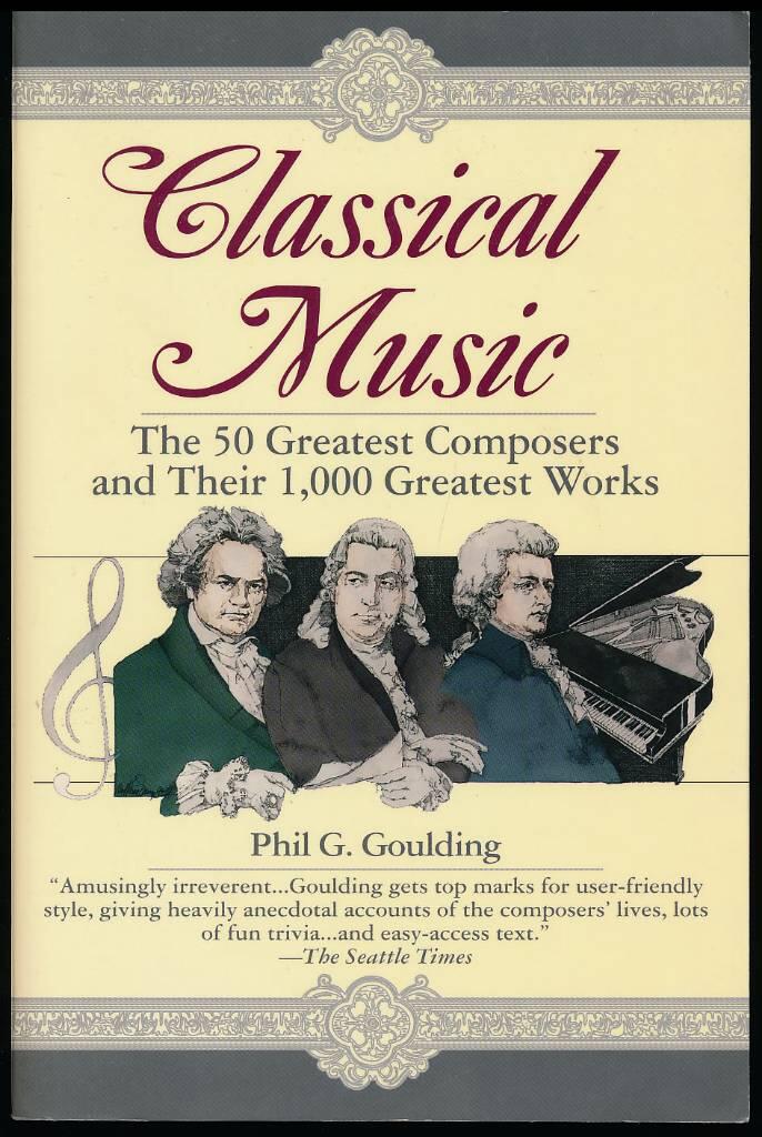 Classical music - the 50 greatest composers and their 1,000 greatest works